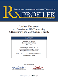 RX Profiler - Uridine Triacetate: An Antidote to Life-Threatening 5-Fluorouracil and Capecitabine Toxicity