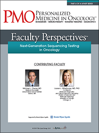 Faculty Perspectives: Next-Generation Sequencing Testing in Oncology || Part 4 of a 4-Part Series 